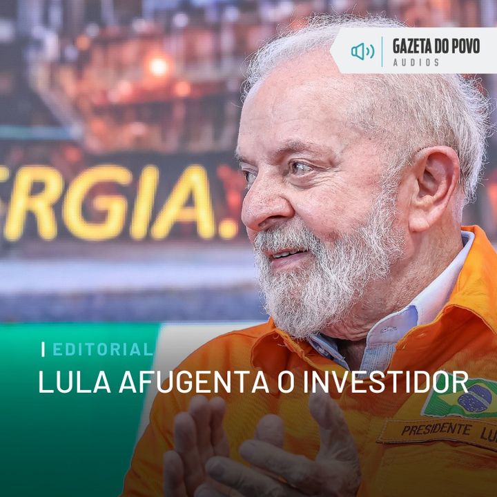 Editorial: Lula afugenta o investidor