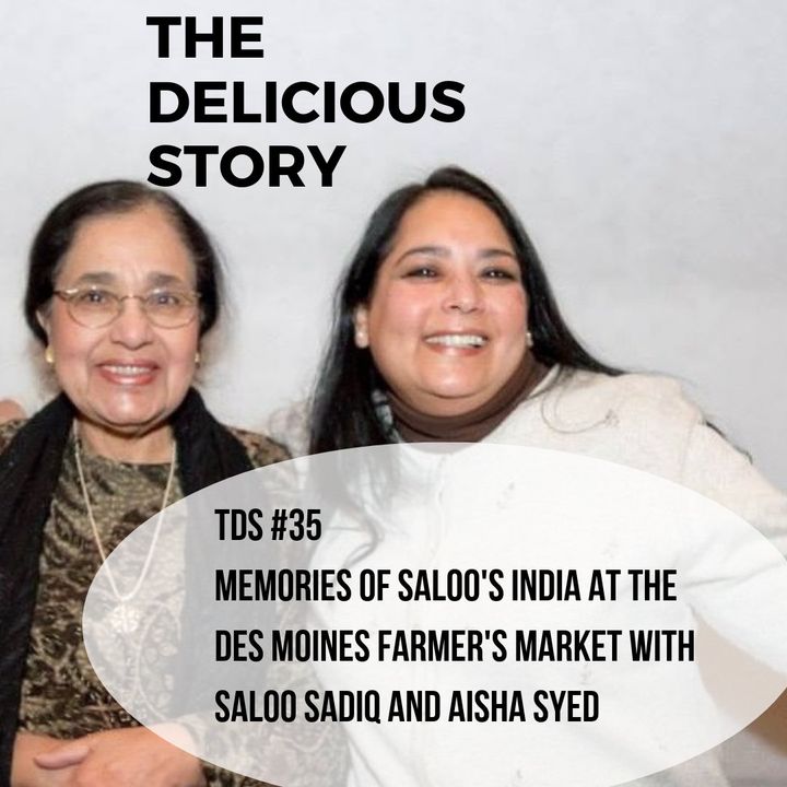 TDS 35 MEMORIES OF SALOOS INDIA AT THE DES MOINES FARMERS MARKET WITH SALOO SADIQ AND AISHA SYED