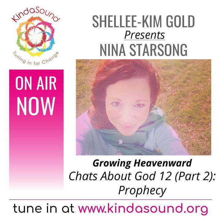 Chats About God 12: Prophecy (Part 2) | Nina Starsong on Growing Heavenward with Shellee-Kim Gold