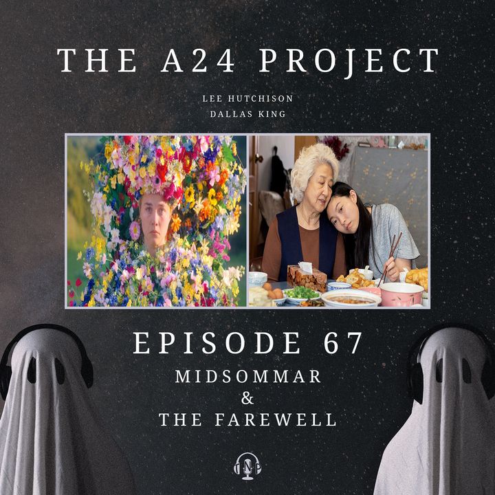 67 - Midsommar & The Farewell