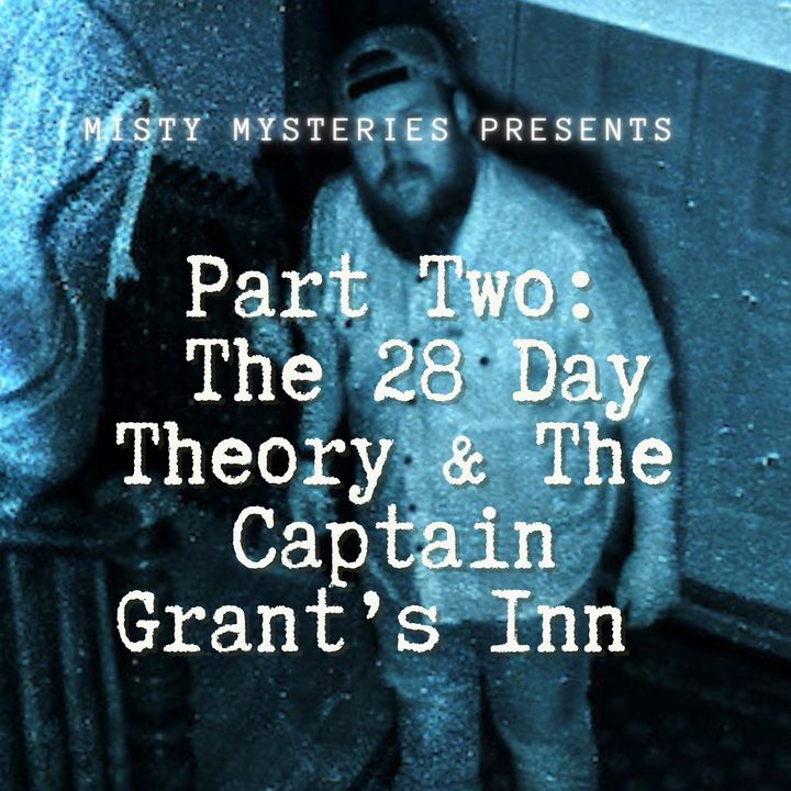 Part Two: The 28 Day Theory & The Captain Grant's Inn
