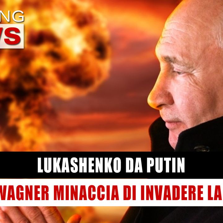 Lukashenko Da Putin: Il Gruppo Wagner Minaccia Di Invadere La Polonia! 
