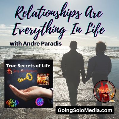 Relationships Are Everything In Life with Andre Paradis
