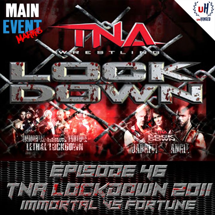 Episode 46: TNA Lockdown 2011 (Immortal vs Fortune)