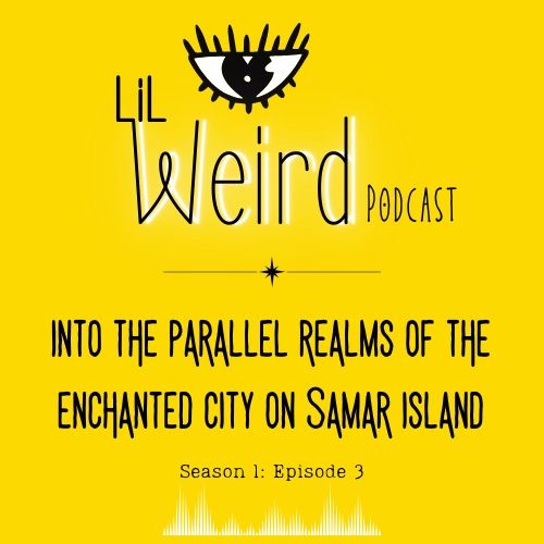 Into the Parallel Realms of the Enchanted City on Samar Island