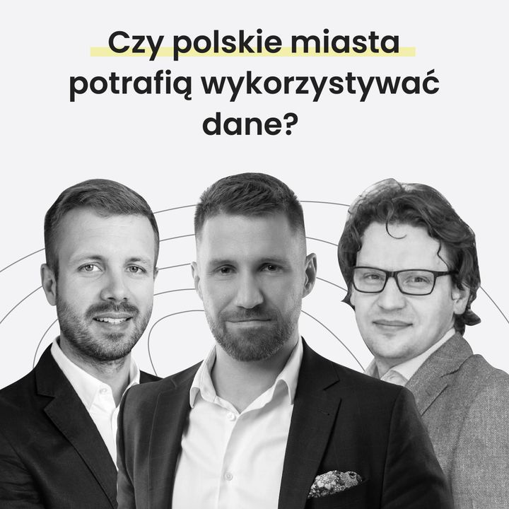 Czy polskie miasta potrafią wykorzystywać dane? - MiastoLogicznie S2 #3