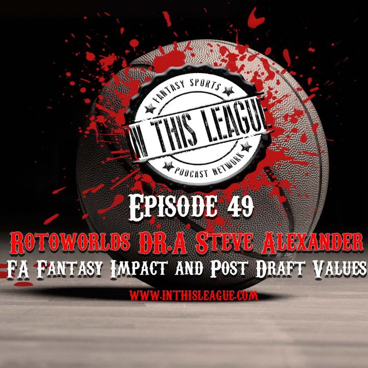 Episode 49 - Rotoworld's Steve Alexander On NBA Free Agency And Post NBA Draft Values