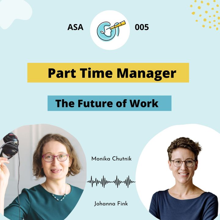 ASA 005: Part Time Manager. The Future of Work