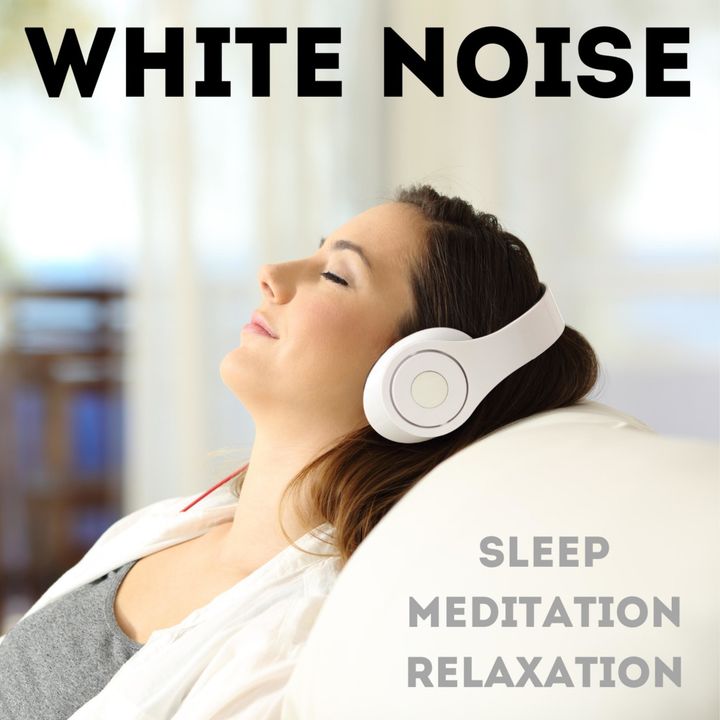 White Noise for Sleep, Meditation, and Relaxation
