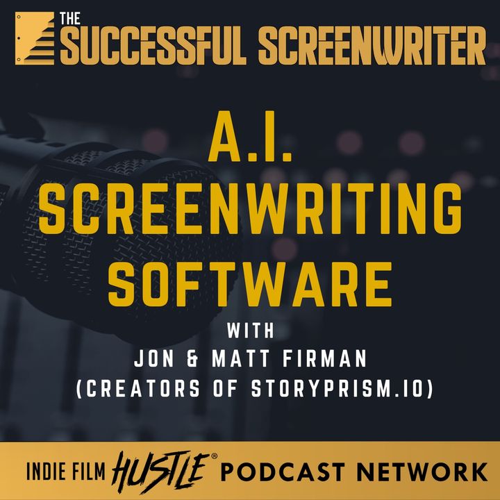 Ep 191 - A.I. Screenwriting Software with StoryPrism.IO Creators Jon and Matt Firman