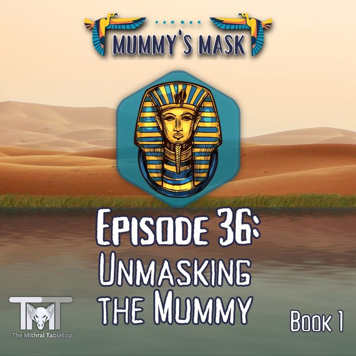 Episode 36 - Unmasking the Mummy