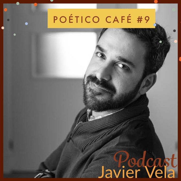 Poético Café 9 Javier Vela