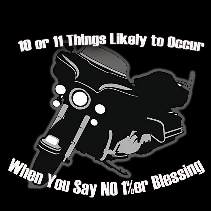 10 Things to Know When You Refuse to get the 1%er Blessing