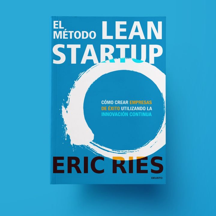 507. Ciclo de Libros para Emprendedores 2#: El método Lean Startup de Eric Ries