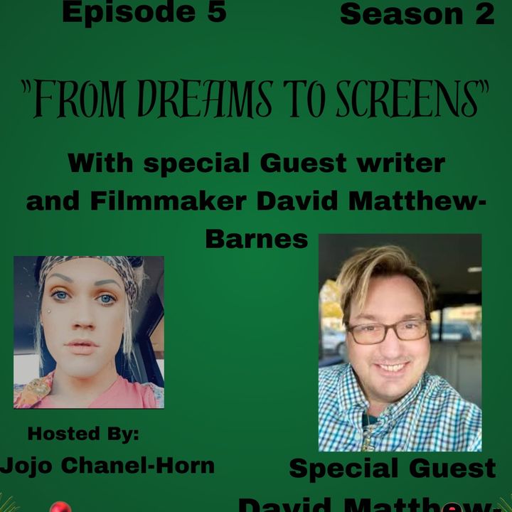 Episode 5: "From Dreams to Screens" with special guest writer and filmmaker David Matthew- Barnes