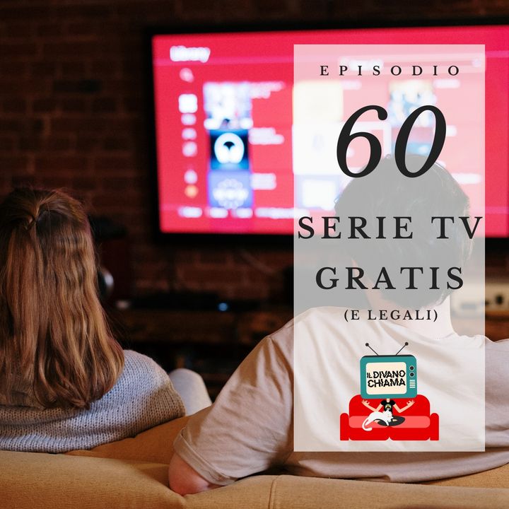 Puntata 60 - Serie TV gratis (e legali)