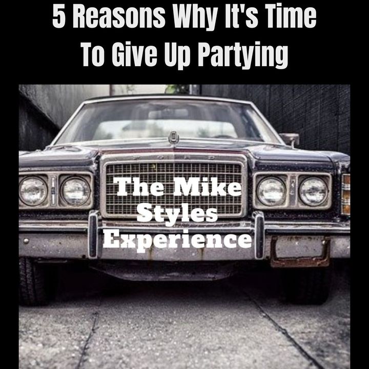 5 Reasons Why It's Time To Give Up Partying