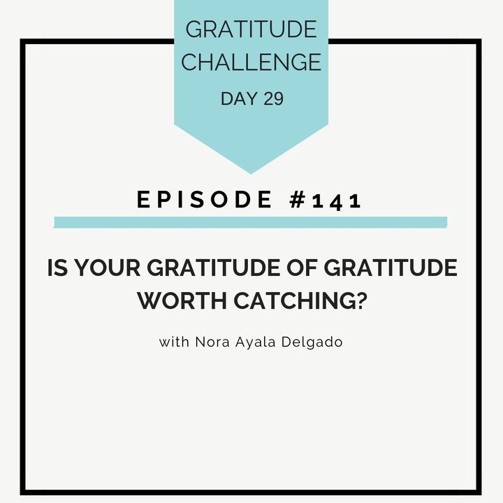 #141 GRATITUDE: Is Your Gratitude Attitude Worth
