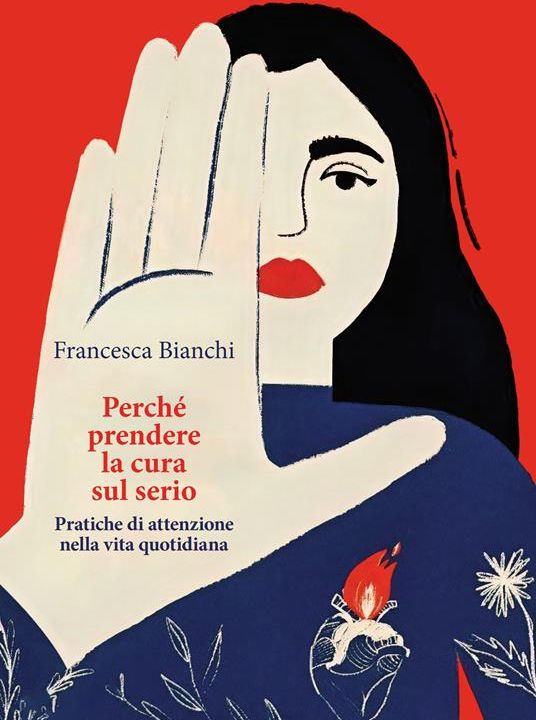 Francesca Bianchi "Perché prendere la cura sul serio"