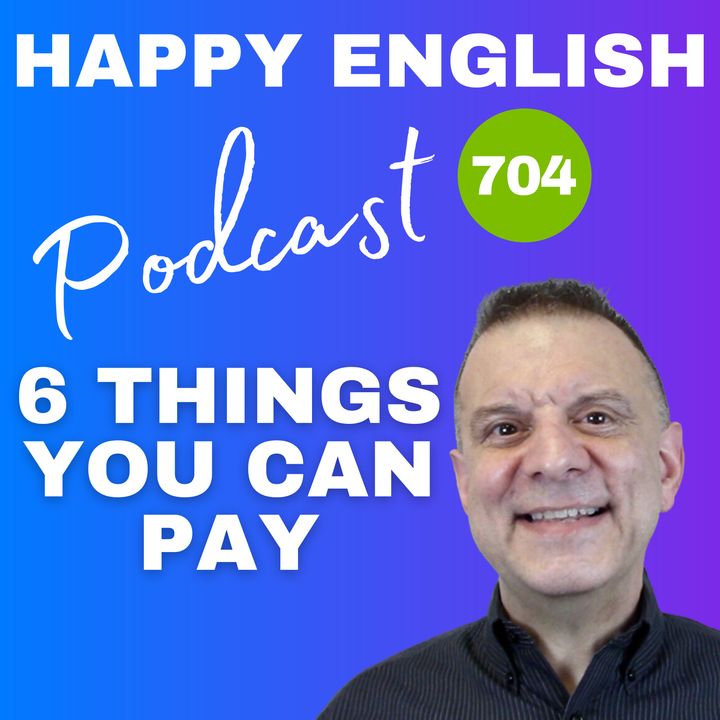 704 - Six Things You Can Pay