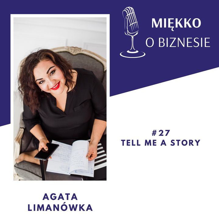 27 – Tell me a story. Storytelling w komunikacji Twojej marki. Agata Limanówka Szlifuje Diamenty.
