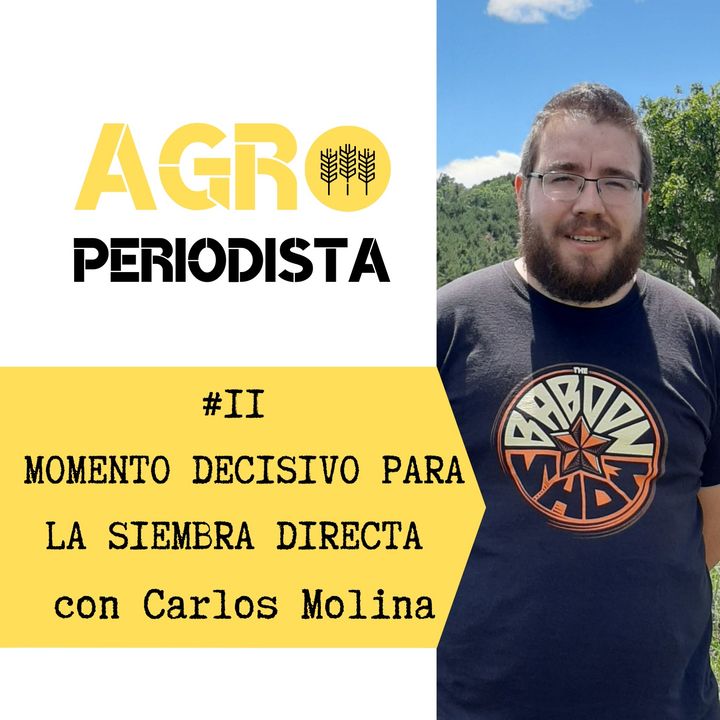 #11. El momento decisivo de la agricultura de conservación, con Carlos Molina Pitarch