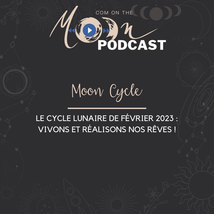 #MoonCycle - Le Cycle Lunaire de Février 2023 - Vivons et réalisons nos rêves !