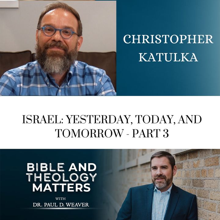 BTM 58 - Israel: Yesterday, Today, and Tomorrow - Part 3