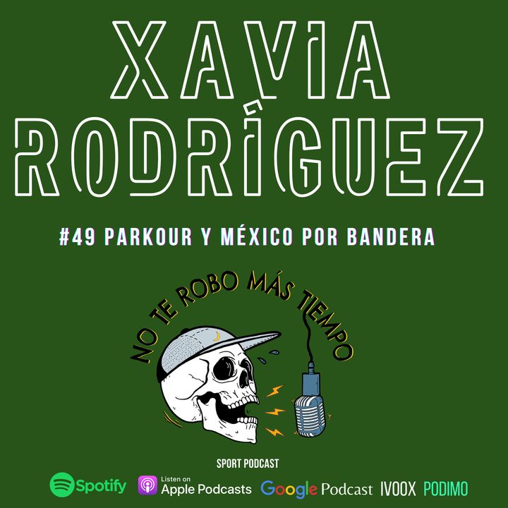 #49 Xavia Rodríguez | Parkour y México por bandera