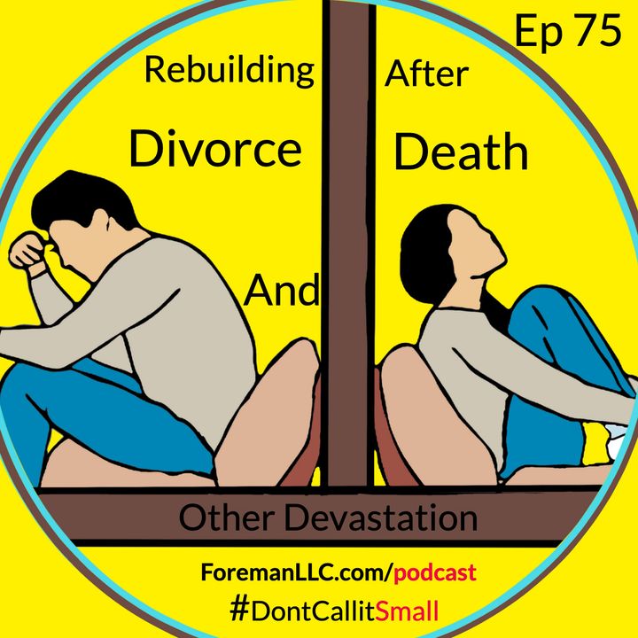 Ep 75 Rebuilding After Divorce Death and Other Devastation - 1st Steps