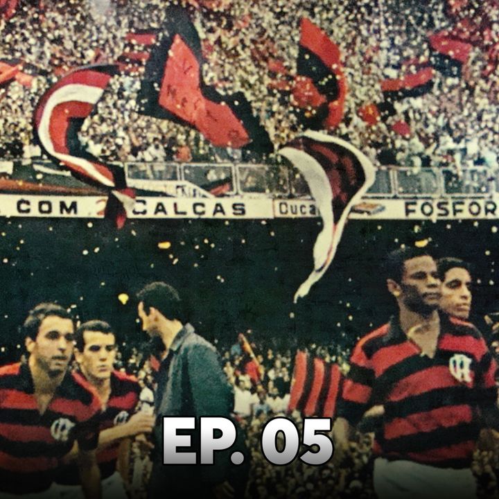 Ep#05 - Desde 1950, o Flamengo tem o seu estádio