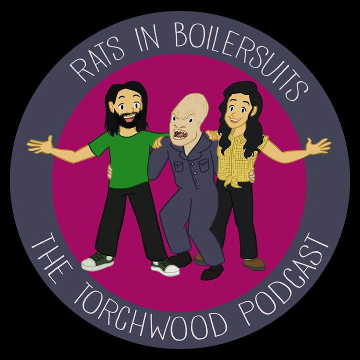 Rats in Boilersuits: The Torchwood Podcast