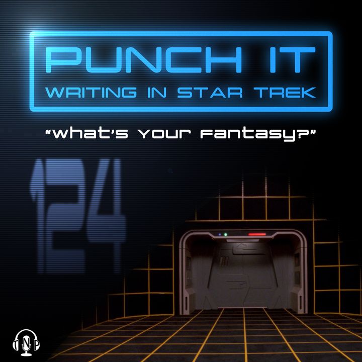 Punch It 124 - What's Your Fantasy?