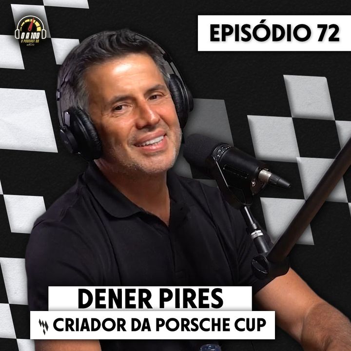 DENER PIRES, fundador da PORSCHE CUP BRASIL no 0 a 100 - O Podcast do Acelerados #72