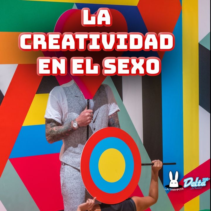 EP44. LA CREATIVIDAD EN EL SEXO