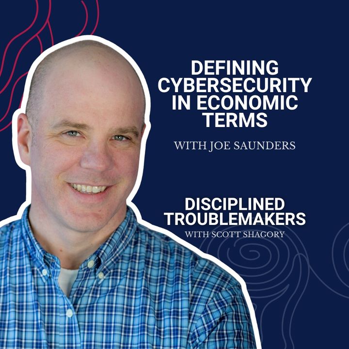 Defining Cybersecurity in Economic Terms with CEO Joe Saunders
