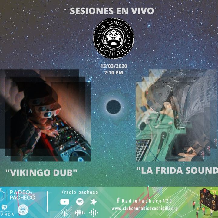 #LaFridaSound & #VikingoDub Sesiones en Vivo de Club Cannabico Xochipilli 🔥