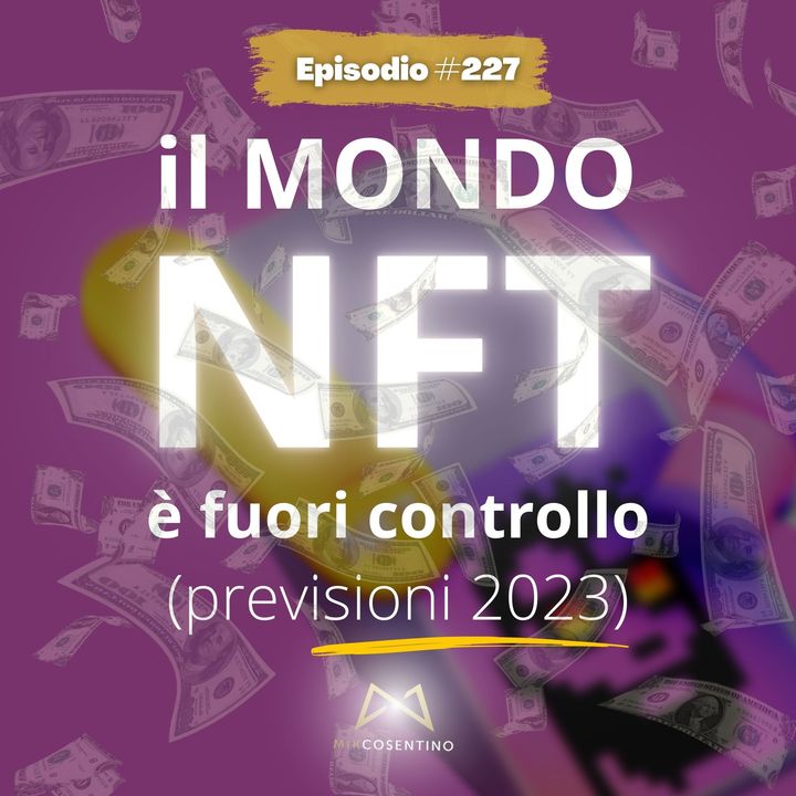 Il mondo NFT é fuori CONTROLLO (previsioni 2023) | ep.227