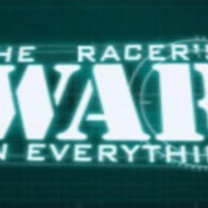 The Racer's War on Everything