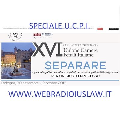 INTERVISTE ore 18:00 - Speciale XVI Congresso UNIONE CAMERE PENALI ITALIANE - 01.10.2016