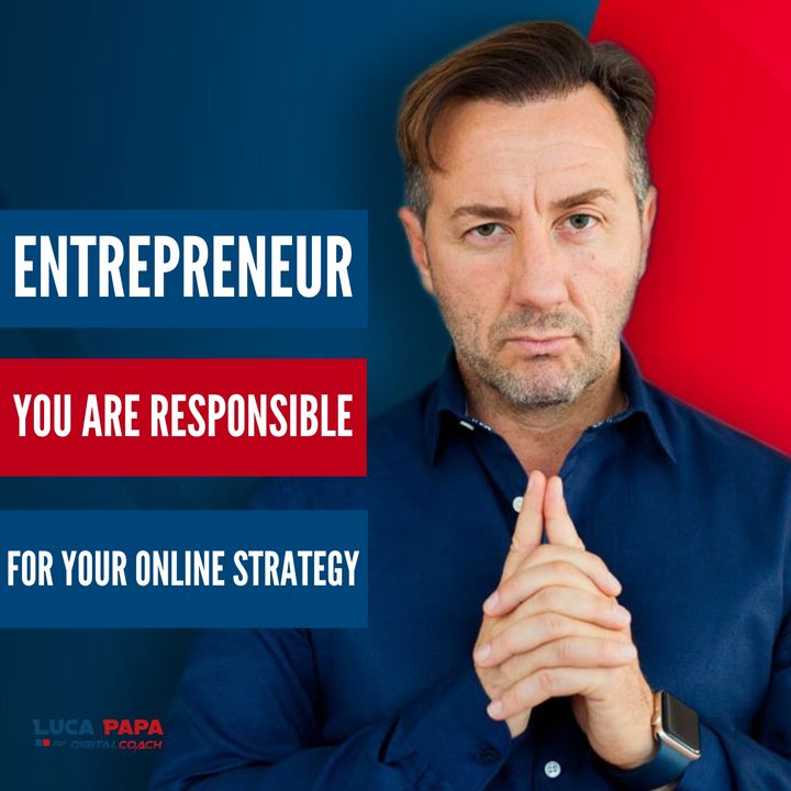 ENTREPRENEUR, you are responsible of your online strategy