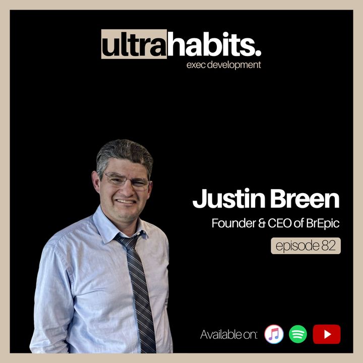 Put your family first and still crush it - Justin Breen | EP82