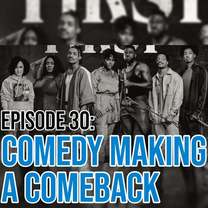 Episode 30: Comedy Making A Comeback