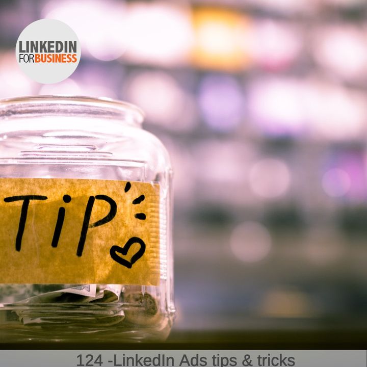 124- LinkedIn Ads Tips & tricks