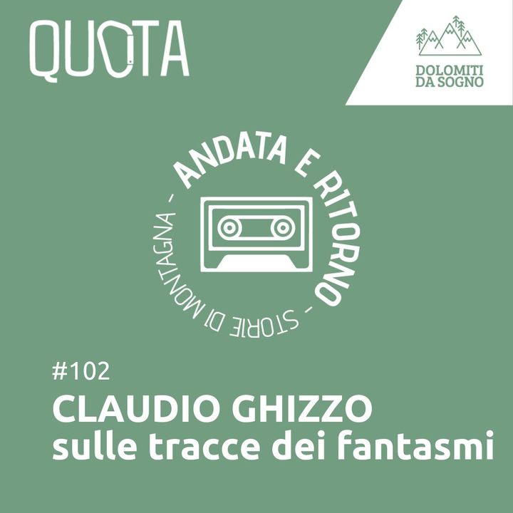 102 - Claudio Ghizzo: sulle tracce dei fantasmi | Ep.1