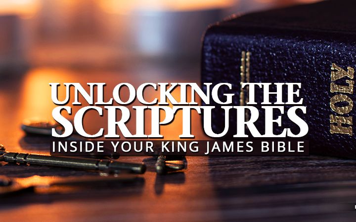 Unlocking The Scriptures In Your King James Bible