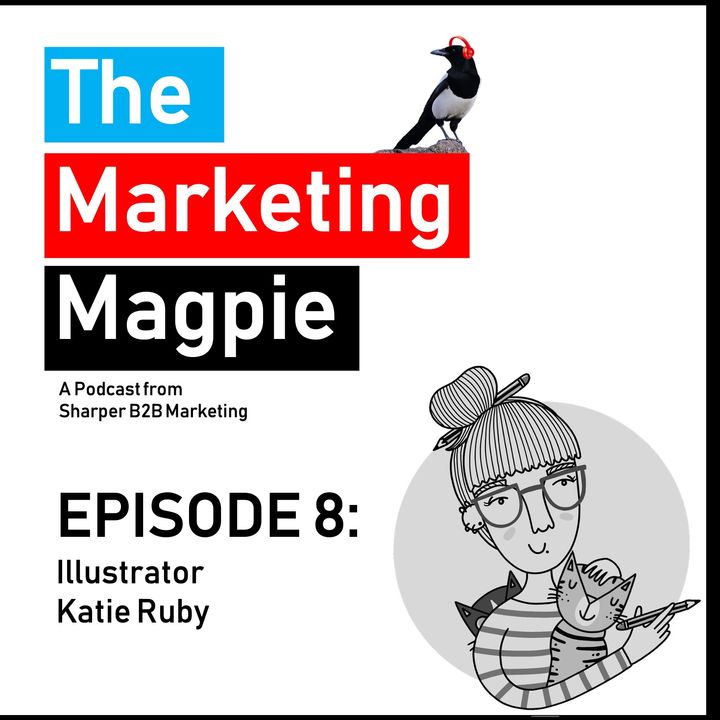 The Marketing Magpie - Episode 8 - Illustrator Katie Ruby