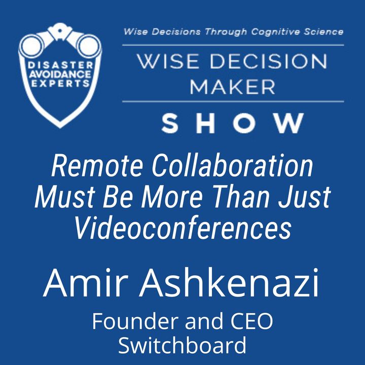 #159: Remote Collaboration Must Be More Than Just Videoconferences: Amir Ashkenazi of Switchboard