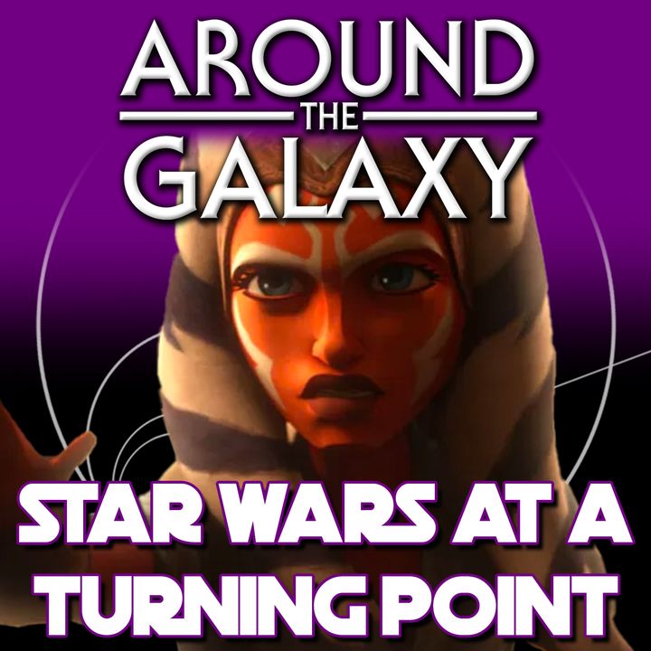Special Episode: Star Wars at a Turning Point