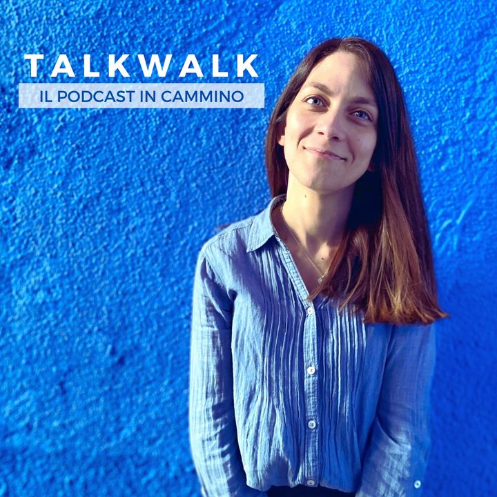 TalkWalk - Il podcast in cammino